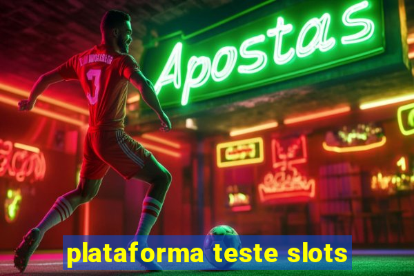 plataforma teste slots